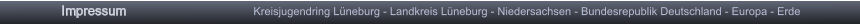 Impressum                                         Kreisjugendring Lneburg - Landkreis Lneburg - Niedersachsen - Bundesrepublik Deutschland - Europa - Erde